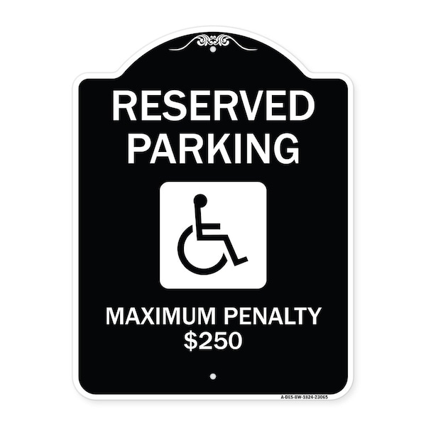 Signmission Reserved Parking Maximum Penalty $250 With HandicappedAluminum Sign, 18" L, 24" H, BW-1824-23065 A-DES-BW-1824-23065 - main